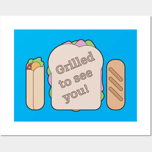 Grilled to See You! Sandwich Graphic Artwork Posters and Art